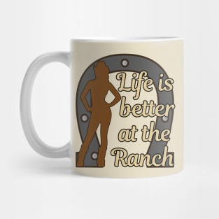 Life is Better at the Ranch Mug